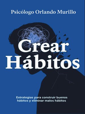 cover image of Crear Hábitos. Estrategias para construir buenos hábitos y eliminar malos hábitos